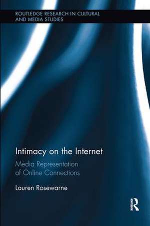 Intimacy on the Internet: Media Representations of Online Connections de Lauren Rosewarne