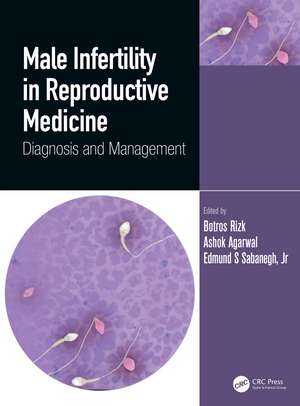 Male Infertility in Reproductive Medicine: Diagnosis and Management de Botros Rizk