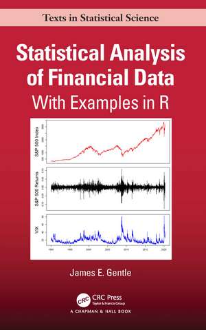 Statistical Analysis of Financial Data: With Examples In R de James Gentle