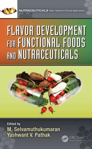 Flavor Development for Functional Foods and Nutraceuticals de M. Selvamuthukumaran