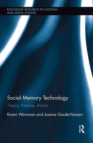 Social Memory Technology: Theory, Practice, Action de Karen Worcman