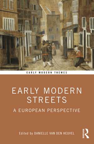 Early Modern Streets: A European Perspective de Danielle van den Heuvel