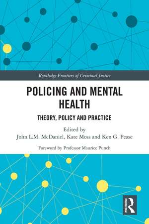 Policing and Mental Health: Theory, Policy and Practice de John McDaniel