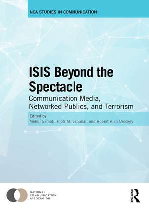 ISIS Beyond the Spectacle: Communication Media, Networked Publics, and Terrorism de Mehdi Semati