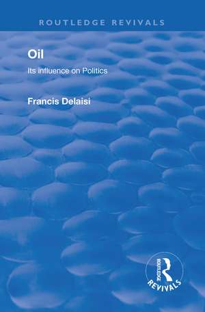 Oil: Its Influence on Politics de Francis Delaisi