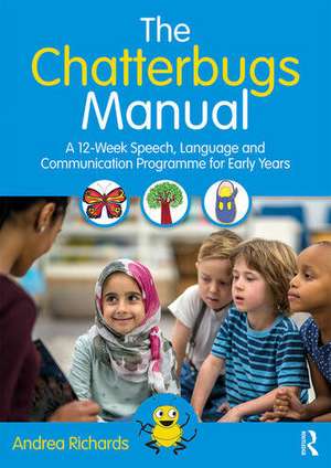 The Chatterbugs Manual: A 12-Week Speech, Language and Communication Programme for Early Years de Andrea Richards