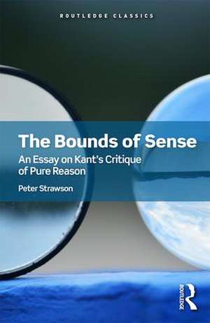 The Bounds of Sense: An Essay on Kant’s Critique of Pure Reason de Peter Strawson