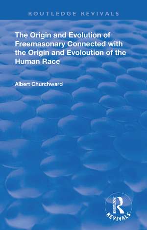 The Origin and Evolution of Freemasonary Connected with the Origin and Evoloution of the Human Race. (1921) de Albert Churchward