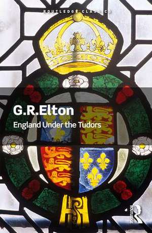 England Under the Tudors de G.R. Elton