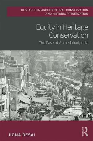 Equity in Heritage Conservation: The Case of Ahmedabad, India de Jigna Desai