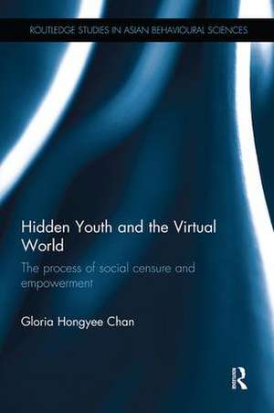 Hidden Youth and the Virtual World: The process of social censure and empowerment de Gloria Chan