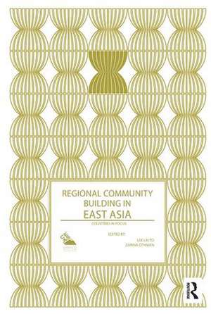 Regional Community Building in East Asia: Countries in Focus de Lee Lai To