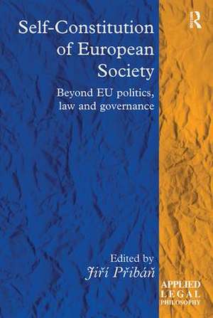 Self-Constitution of European Society: Beyond EU politics, law and governance de Jiří Přibáň