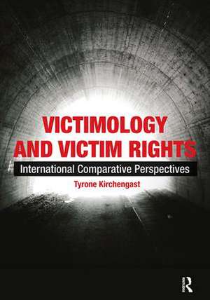 Victimology and Victim Rights: International comparative perspectives de Tyrone Kirchengast