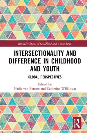 Intersectionality and Difference in Childhood and Youth: Global Perspectives de Nadia von Benzon