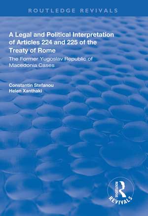 A Legal and Political Interpretation of Articles 224 and 225 of the Treaty of Rome: The Former Yugoslav Republic of Macedonia Cases de Constantin Stefanou