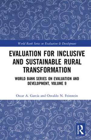 Evaluation for Inclusive and Sustainable Rural Transformation: World Bank Series on Evaluation and Development, Volume 9 de Oscar A. García