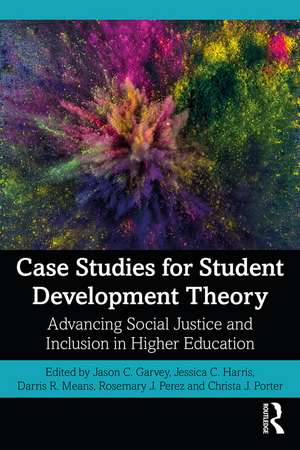 Case Studies for Student Development Theory: Advancing Social Justice and Inclusion in Higher Education de Jason C. Garvey