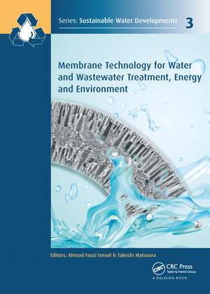 Membrane Technology for Water and Wastewater Treatment, Energy and Environment de A.F. Ismail