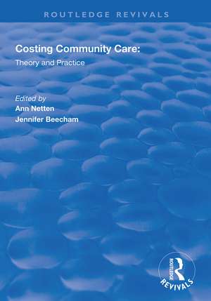 Costing Community Care: Theory and Practice de Ann Netten