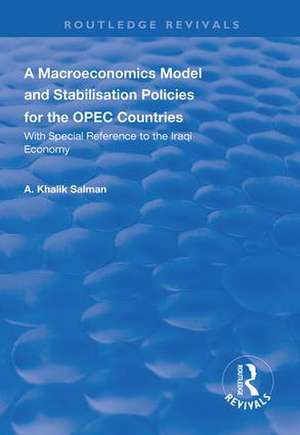 A Macroeconomics Model and Stabilisation Policies for the OPEC Countries: With Special Reference to the Iraqi Economy de A. Khalik Salman