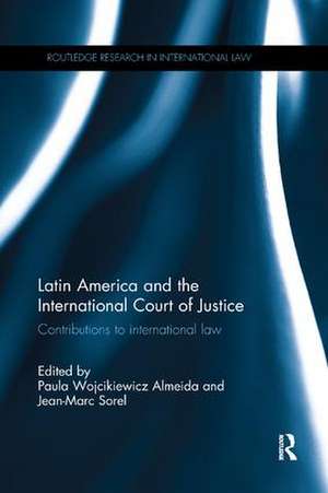 Latin America and the International Court of Justice: Contributions to International Law de Paula Wojcikiewicz Almeida