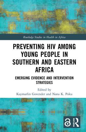 Preventing HIV Among Young People in Southern and Eastern Africa: Emerging Evidence and Intervention Strategies de Kaymarlin Govender