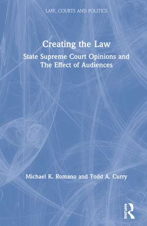 Creating the Law: State Supreme Court Opinions and The Effect of Audiences de Michael K. Romano