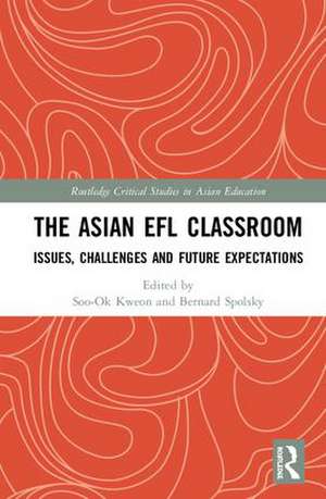 The Asian EFL Classroom: Issues, Challenges and Future Expectations de Soo-Ok Kweon