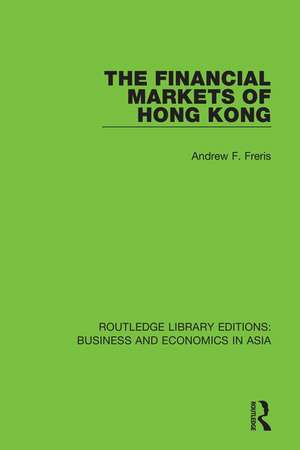 The Financial Markets of Hong Kong de Andrew F. Freris