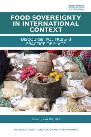 Food Sovereignty in International Context: Discourse, politics and practice of place de Amy Trauger