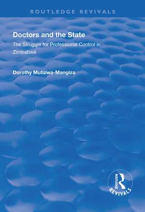 Doctors and the State: The Struggle for Professional Control in Zimbabwe de Dorothy Mutizwa-Mangiza