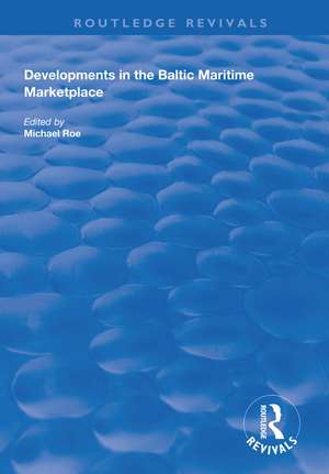 Developments in the Baltic Maritime Marketplace de Michael Roe