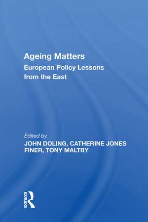 Ageing Matters: European Policy Lessons from the East de John Doling