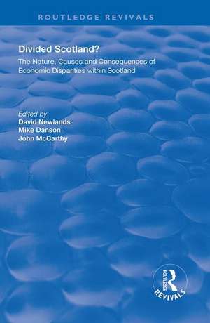 Divided Scotland?: The Nature, Causes and Consequences of Economic Disparities within Scotland de David Newlands