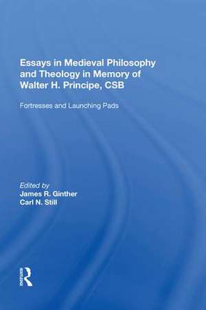 Essays in Medieval Philosophy and Theology in Memory of Walter H. Principe, CSB: Fortresses and Launching Pads de Carl N. Still