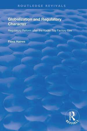 Globalization and Regulatory Character: Regulatory Reform after the Kader Toy Factory Fire de Fiona Haines