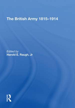 The British Army 1815-1914 de Harold E. Raugh