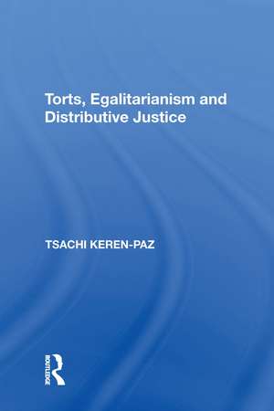 Torts, Egalitarianism and Distributive Justice de Tsachi Keren-Paz