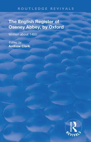 The English Register of Oseney Abbey, by Oxford: Written about 1460 de Andrew Clark