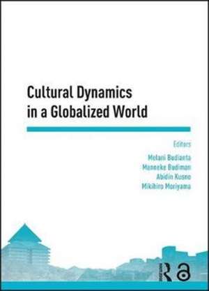 Cultural Dynamics in a Globalized World: Proceedings of the Asia-Pacific Research in Social Sciences and Humanities, Depok, Indonesia, November 7-9, 2016: Topics in Arts and Humanities de Melani Budianta