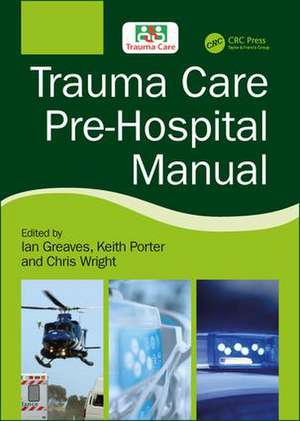 Trauma Care Pre-Hospital Manual de Ian Greaves