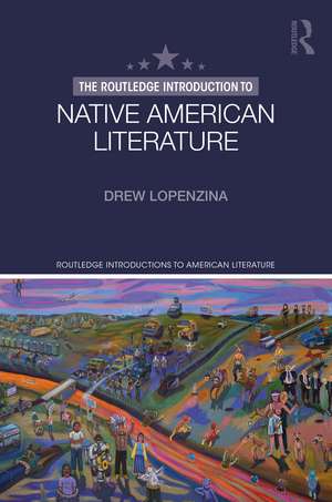 The Routledge Introduction to Native American Literature de Drew Lopenzina