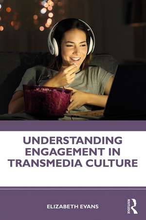 Understanding Engagement in Transmedia Culture de Elizabeth Evans