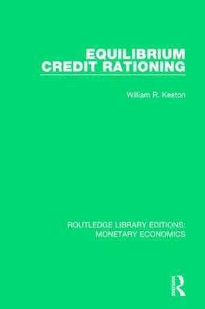 Equilibrium Credit Rationing de William R. Keeton