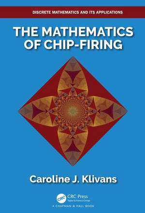 The Mathematics of Chip-Firing de Caroline J. Klivans