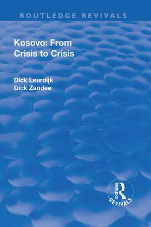 Kosovo: From Crisis to Crisis: From Crisis to Crisis de Dick Leurdijk