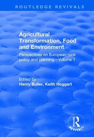 Agricultural Transformation, Food and Environment: Perspectives on European Rural Policy and Planning - Volume 1 de Henry Buller