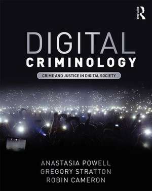 Digital Criminology: Crime and Justice in Digital Society de Anastasia Powell