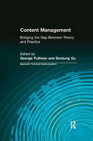 Content Management: Bridging the Gap Between Theory and Practice de George Pullman